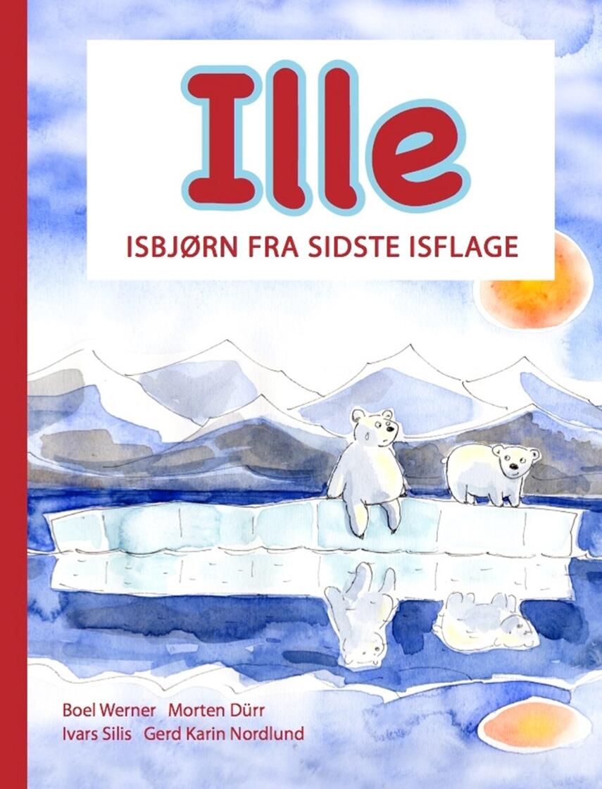 Morten Dürr: Isbjørnen Ille fra sidste isflage