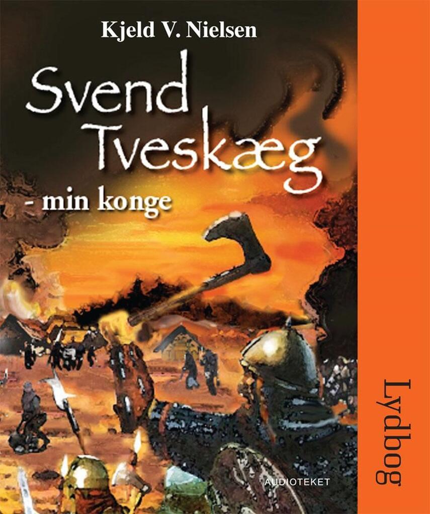 Kjeld V. Nielsen: Svend Tveskæg - min konge