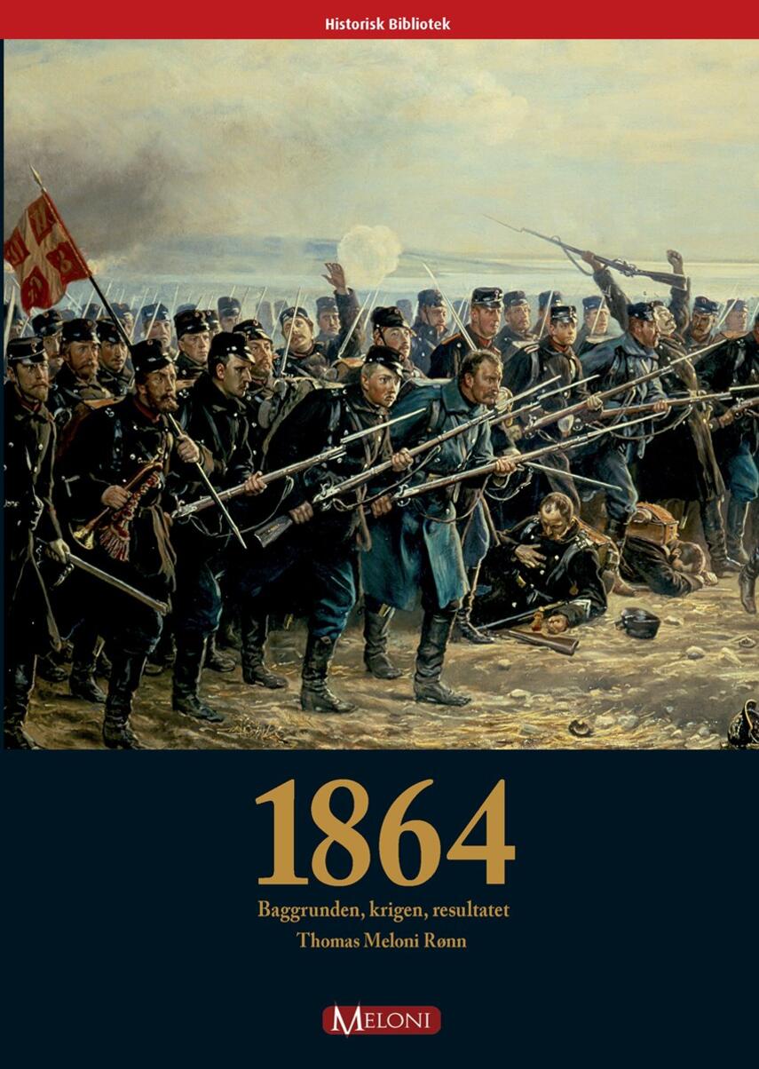 Thomas Meloni Rønn: 1864 : baggrunden, krigen, resultatet