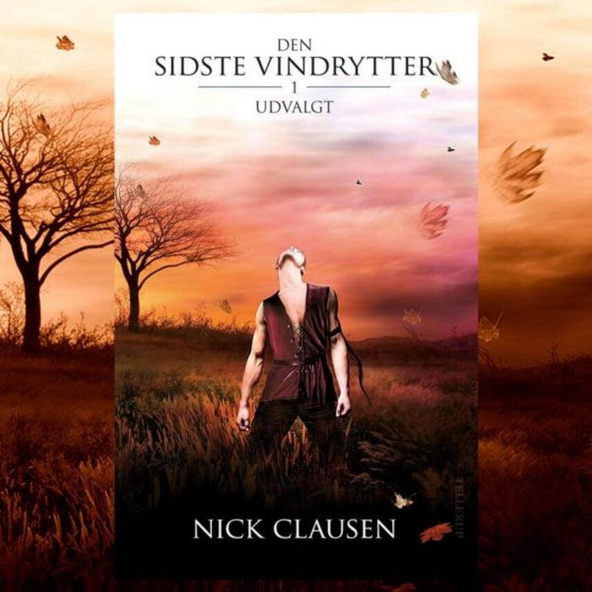 Nick Clausen: Den sidste vindrytter. 1, Udvalgt
