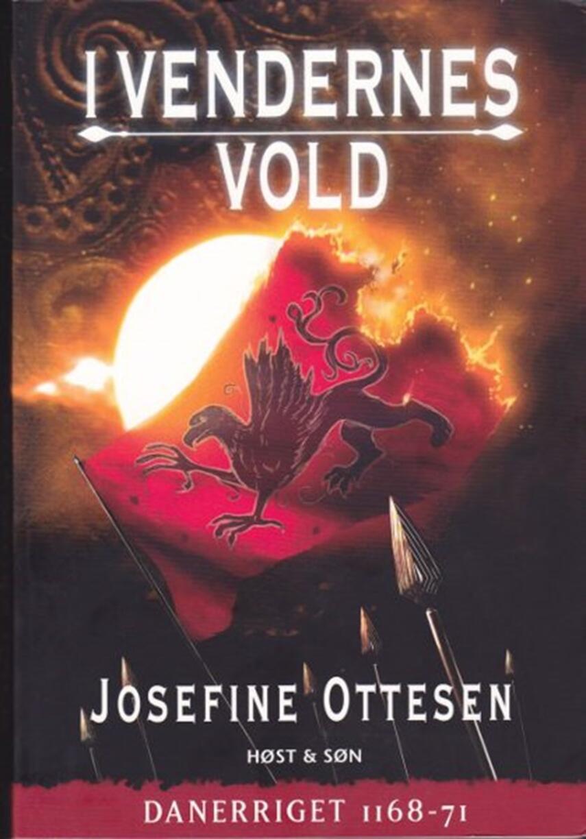 Josefine Ottesen: I vendernes vold : Danerriget 1168-71