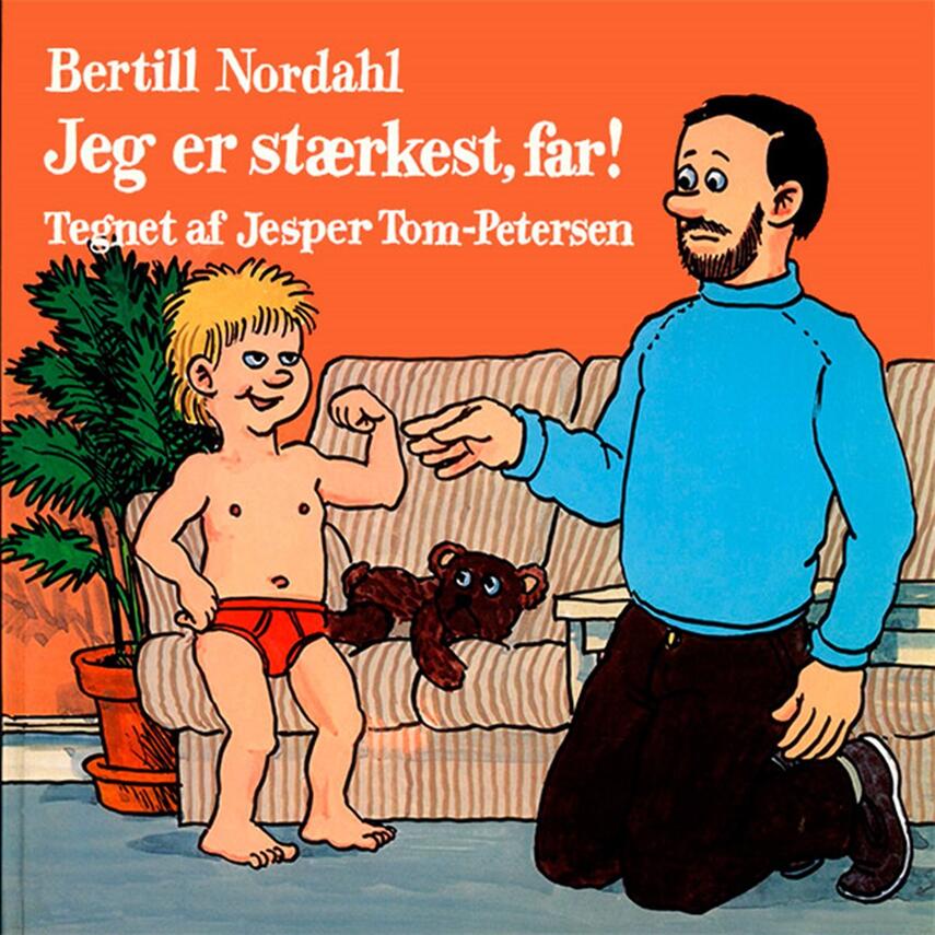 Bertill Nordahl, Jesper Tom-Petersen: Jeg er stærkest, far