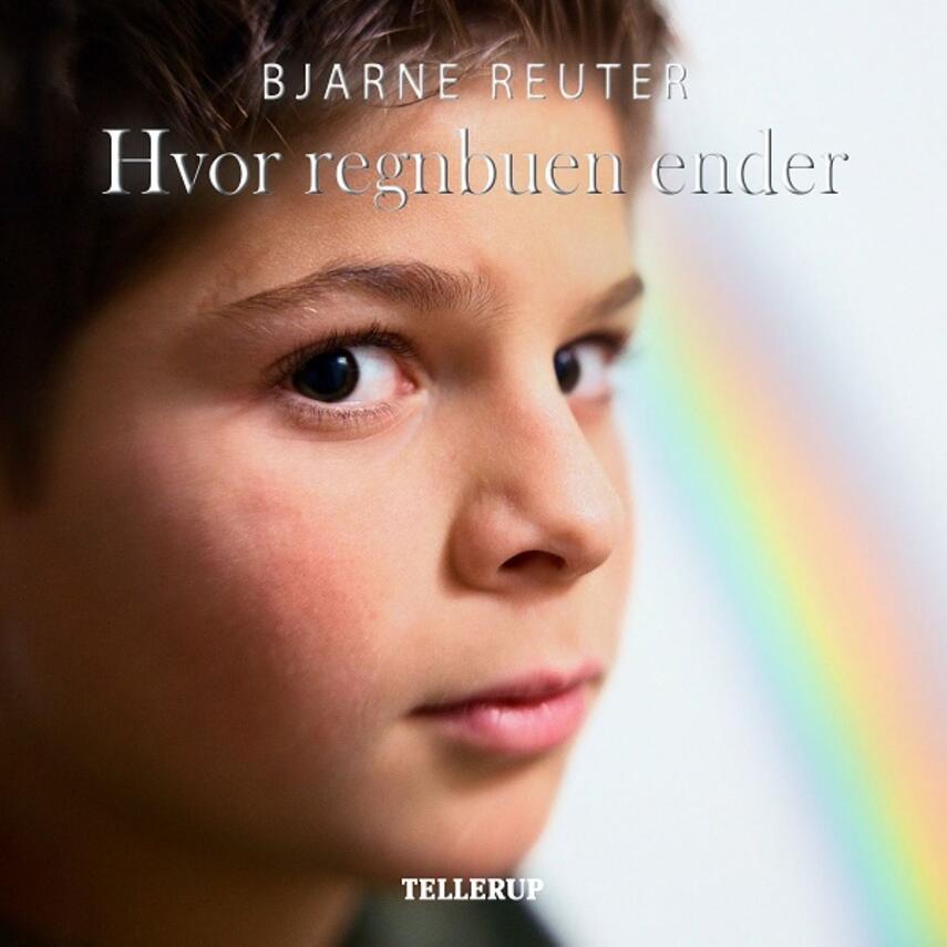 Bjarne Reuter: Hvor regnbuen ender