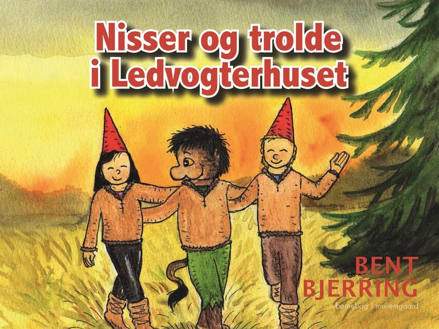 Bent Bjerring: Nisser og trolde i Ledvogterhuset : børnebog