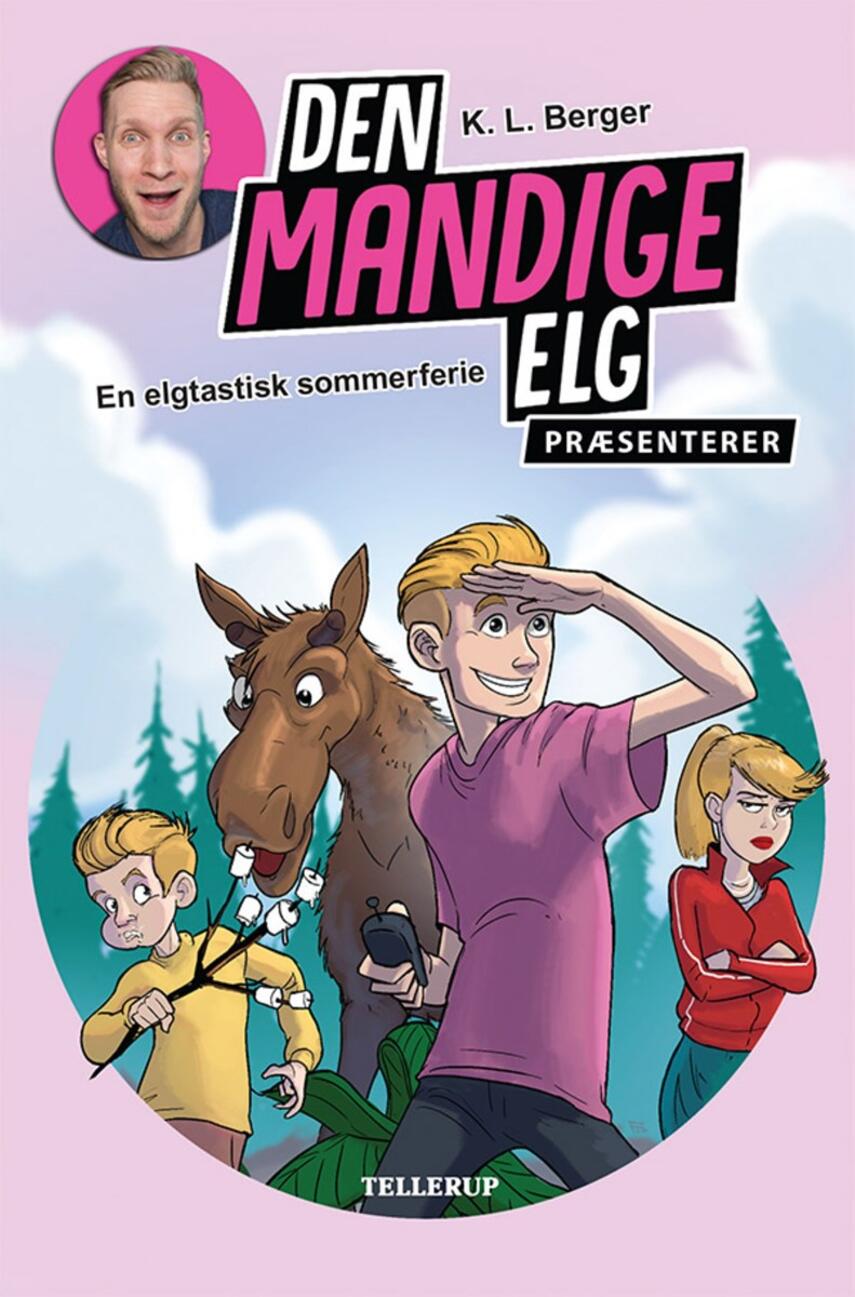 Katja L. Berger: Den Mandige Elg præsenterer - en elgtastisk sommerferie