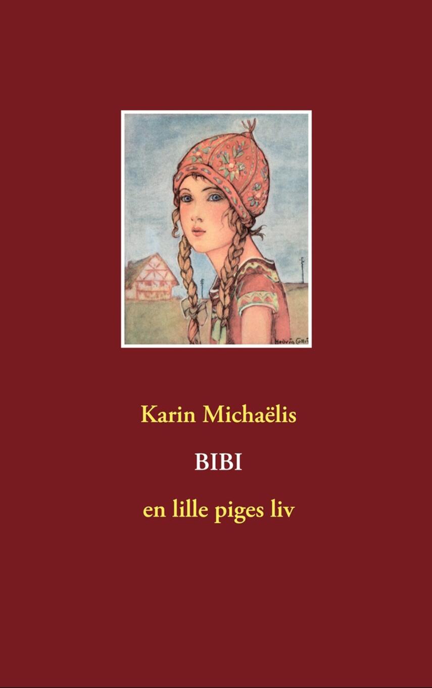 Karin Michaëlis: Bibi : en lille piges liv