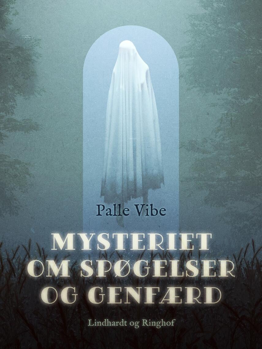Palle Vibe: Mysteriet om spøgelser og genfærd