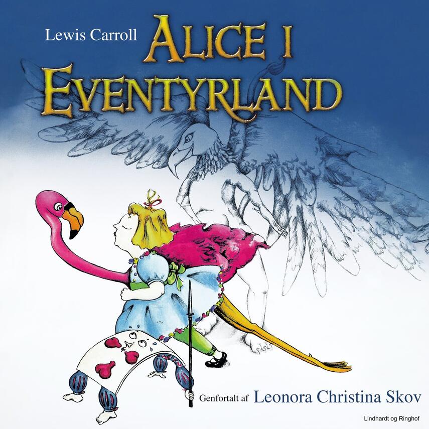 Lewis Carroll: Alice i Eventyrland (Ved Leonora Christina Skov)