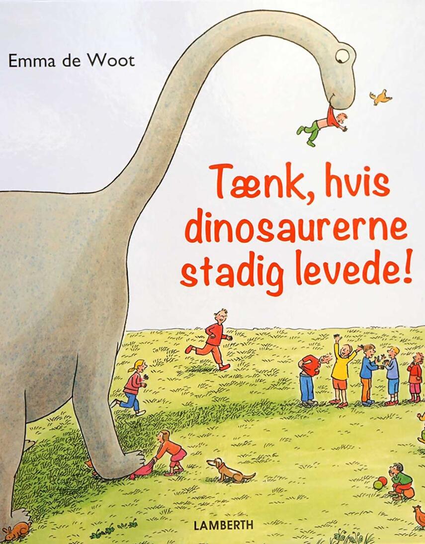 Emma de Woot: Tænk, hvis dinosaurerne stadig levede!