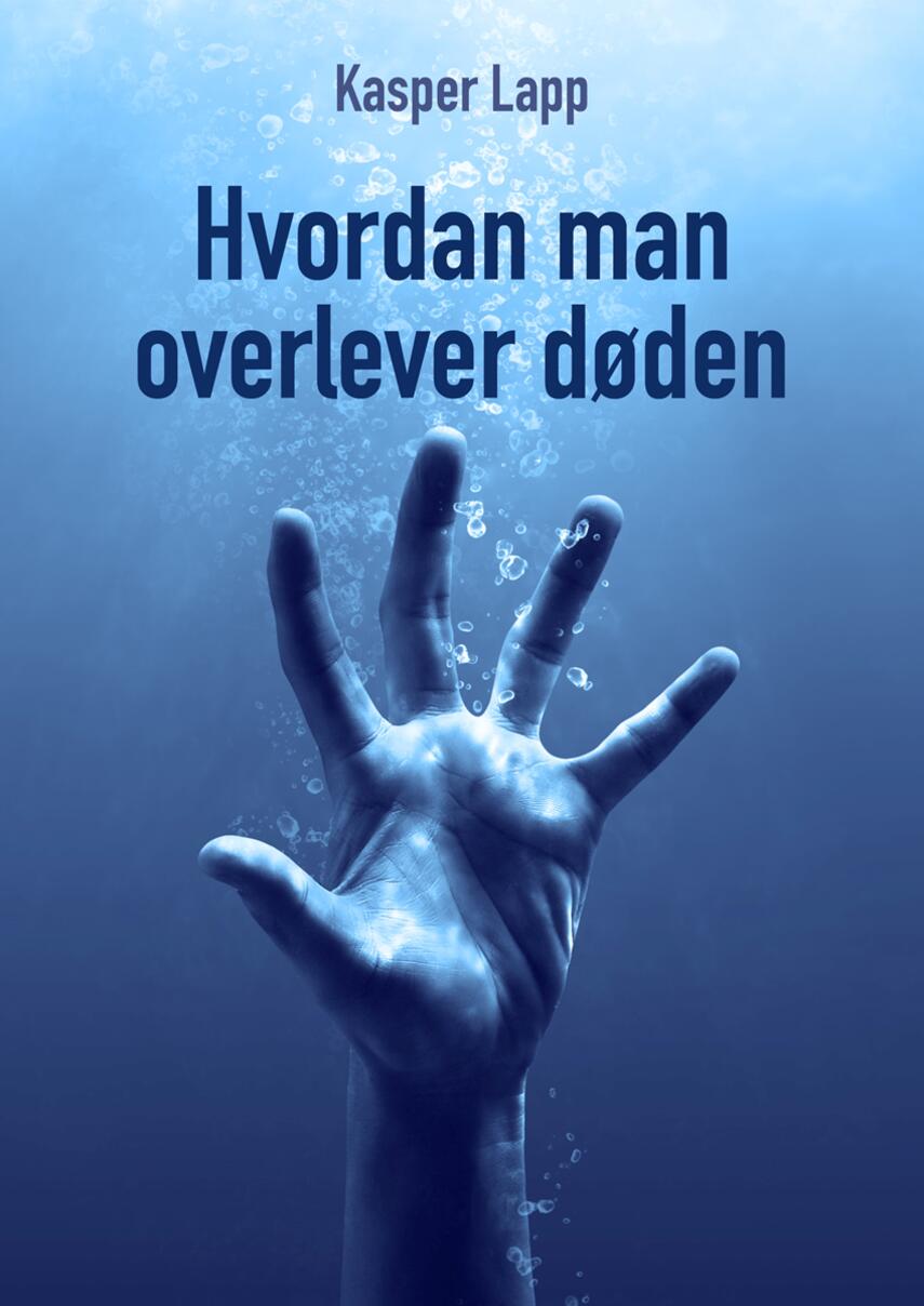 Kasper Lapp: Hvordan man overlever døden