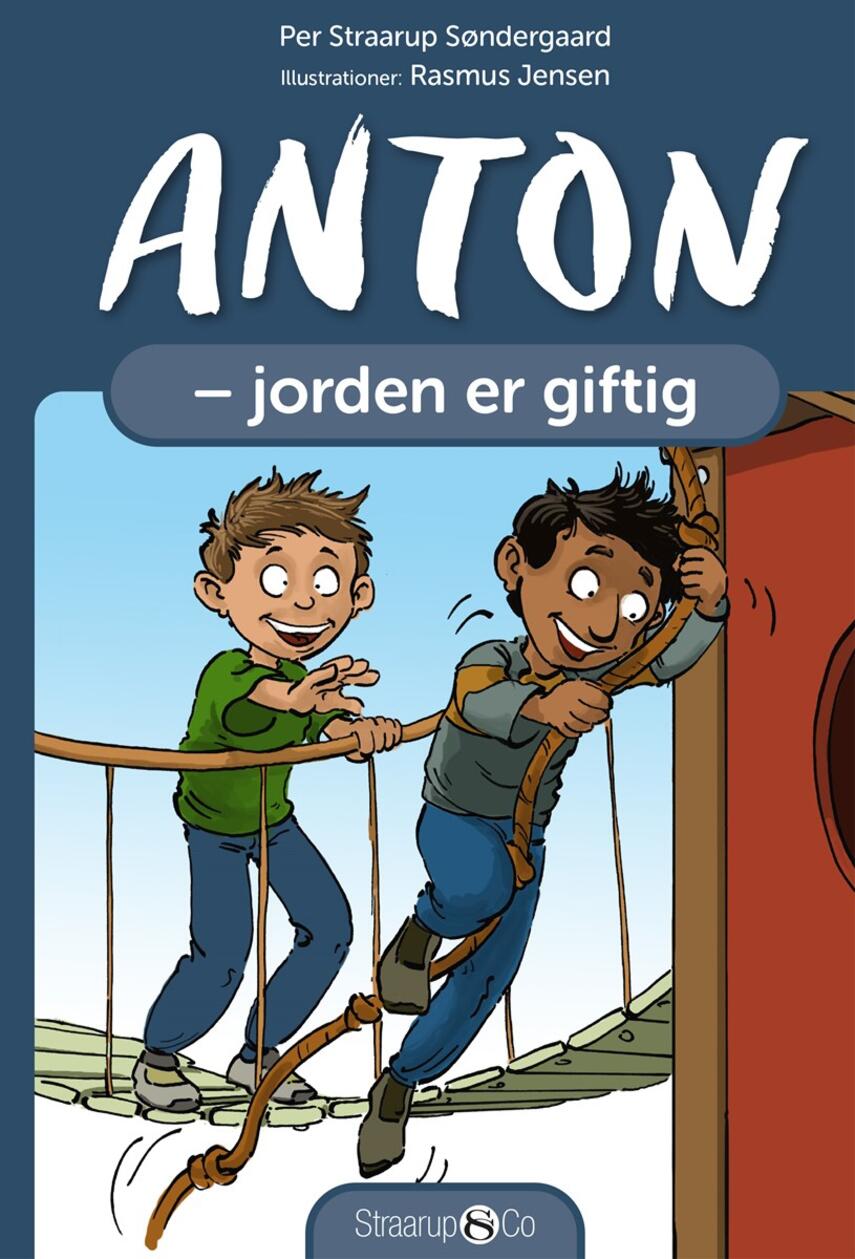 Per Straarup Søndergaard: Anton - jorden er giftig (Ved Marie Duedahl)