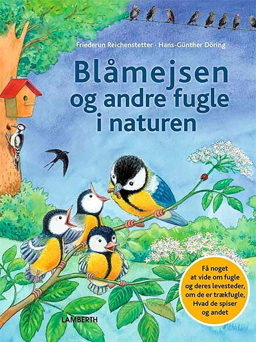 Friederun Reichenstetter, Hans-Günther Döring: Blåmejsen og andre fugle i naturen : få noget at vide om fugle og deres levesteder, om de er trækfugle, hvad de spiser og andet