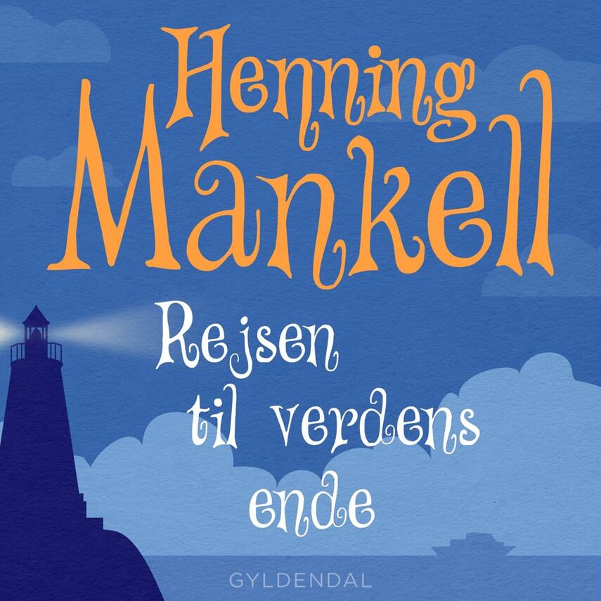 Henning Mankell: Rejsen til verdens ende