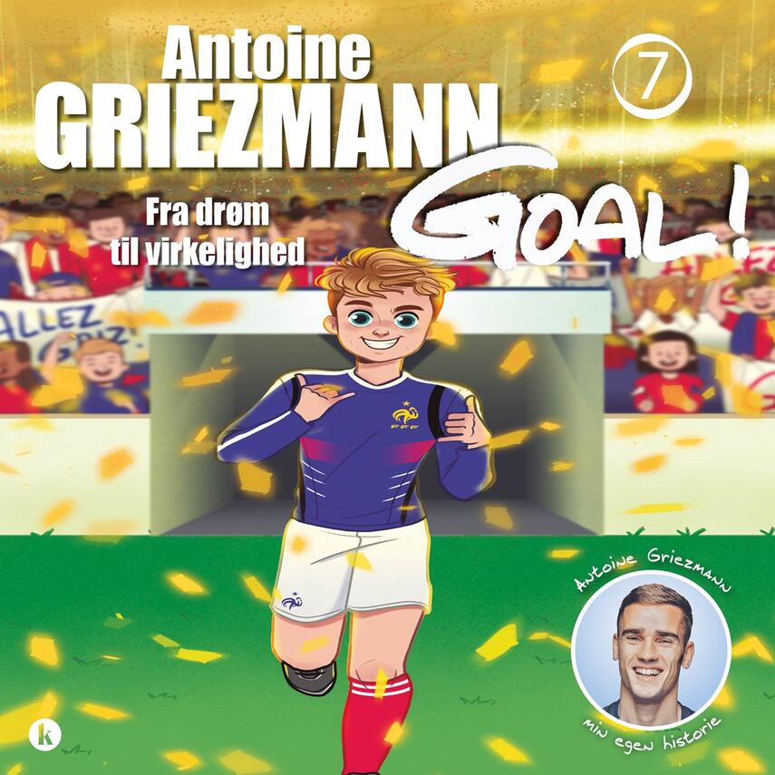 Antoine Griezmann (f. 1991): Fra drøm til virkelighed