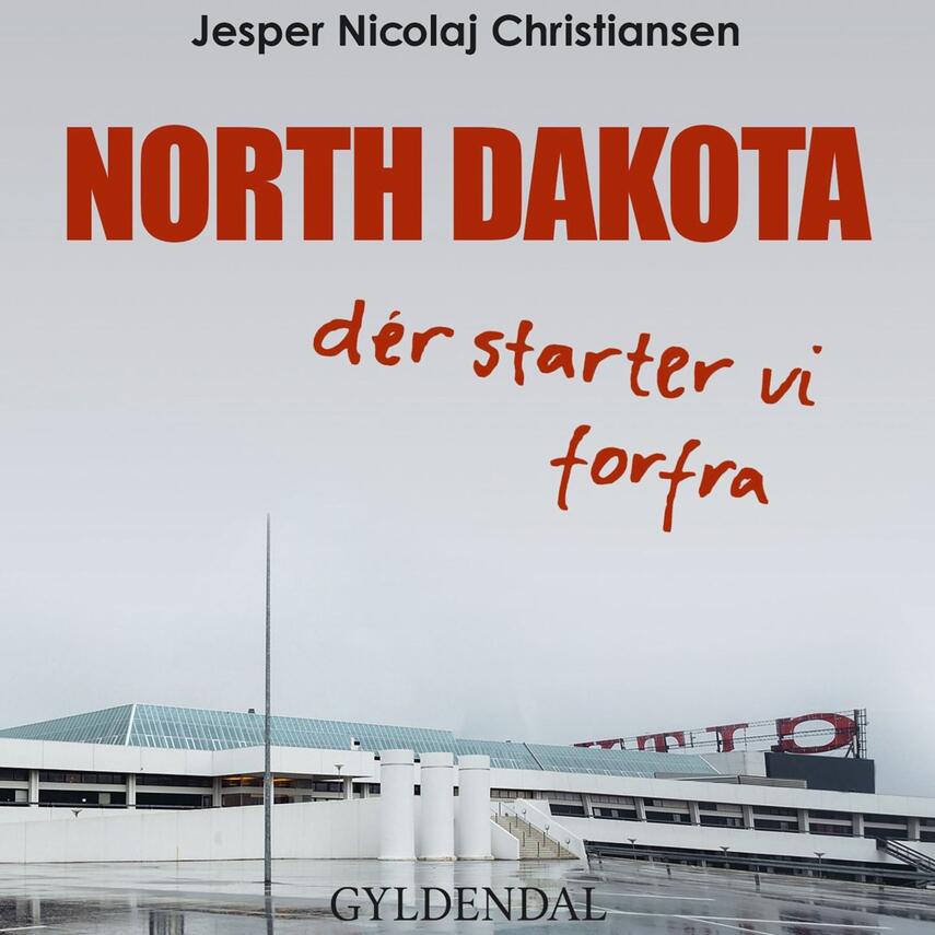 Jesper Nicolaj Christiansen: North Dakota : dér starter vi forfra