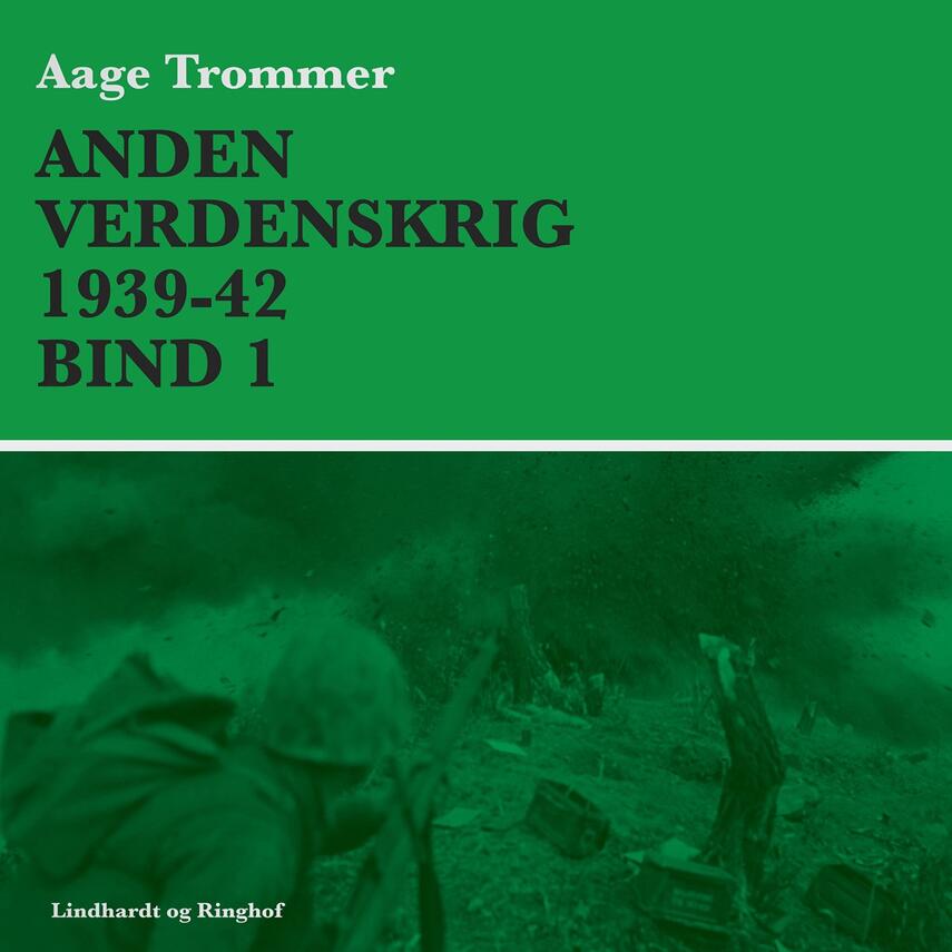 Aage Trommer: Anden verdenskrig. Bind 1, 1939-42