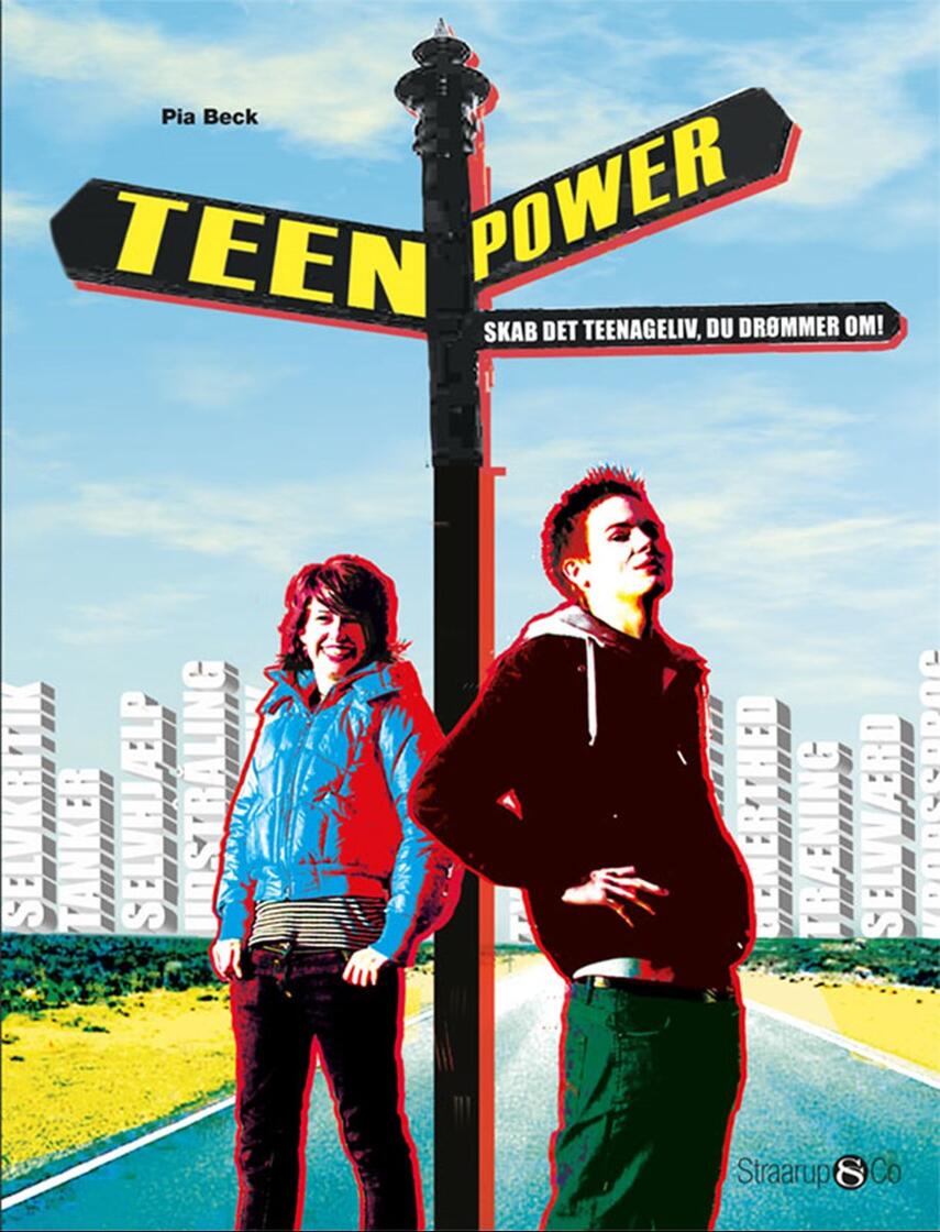 Pia Beck Rydahl: Teenpower : skab det teenageliv du drømmer om!