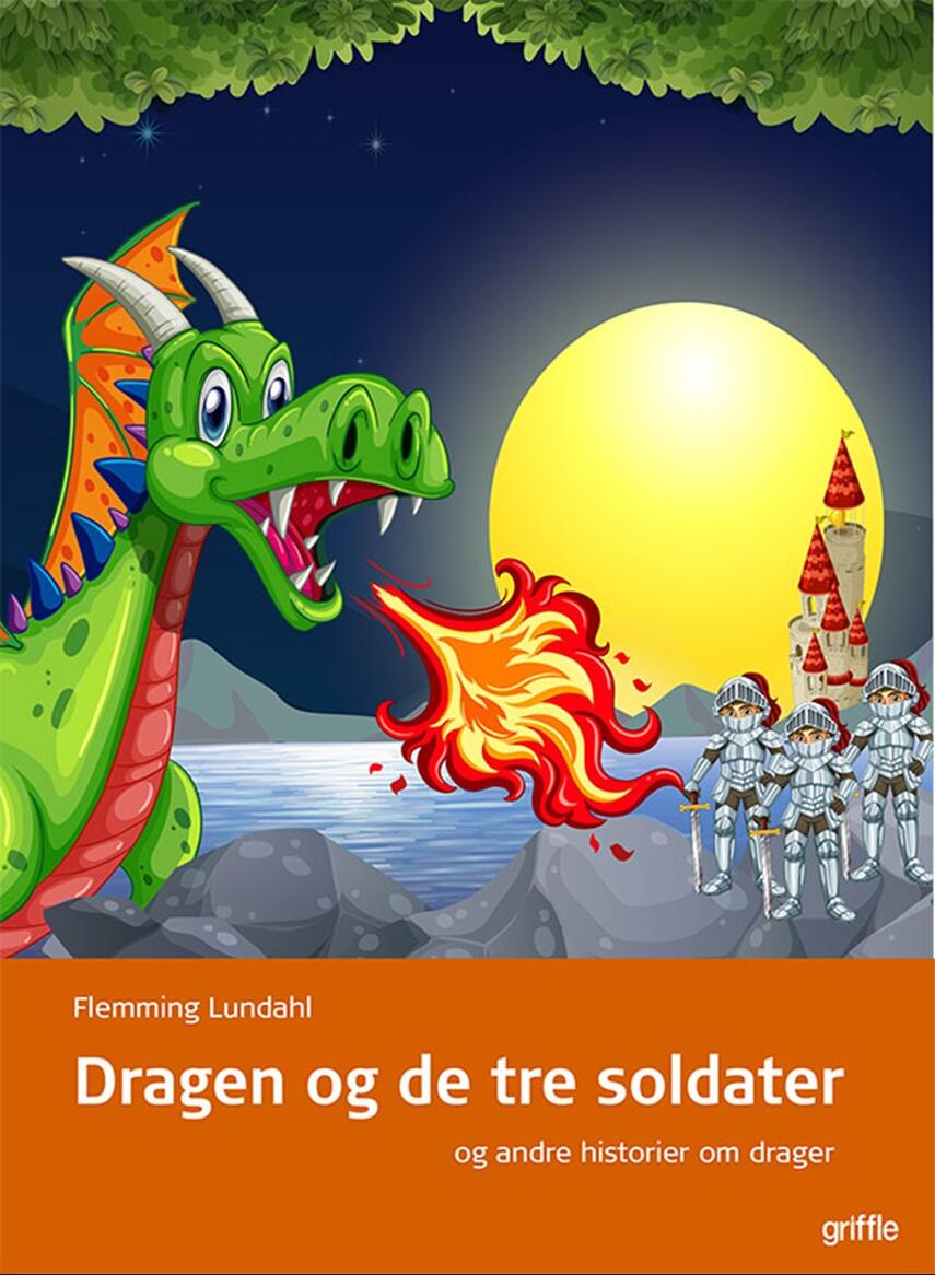 Flemming Lundahl: Dragen og de tre soldater - og andre historier om drager