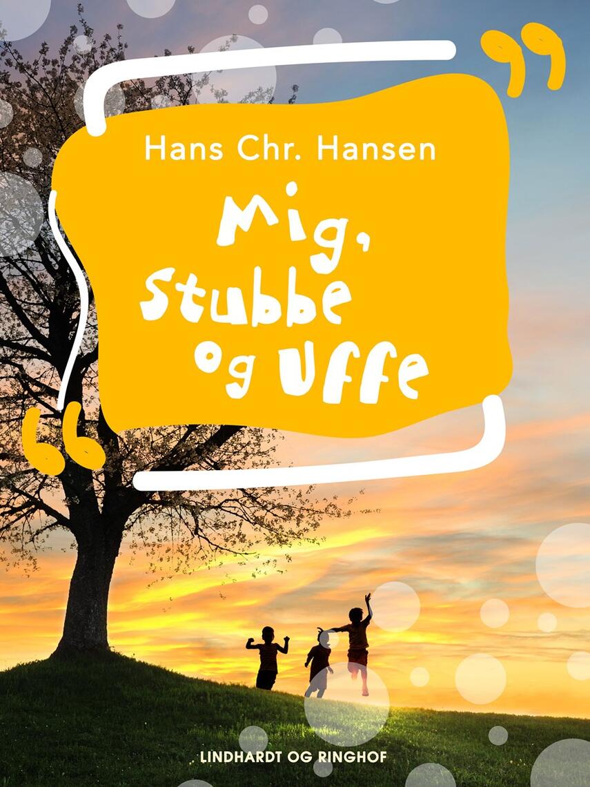 Hans Chr. Hansen (f. 1949): Mig, Stubbe - og Uffe
