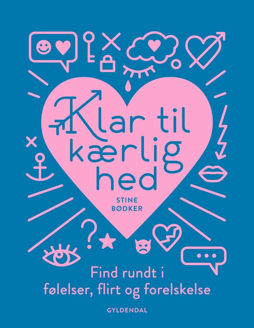 Stine Bødker: Klar til kærlighed : find rundt i følelser, flirt og forelskelse