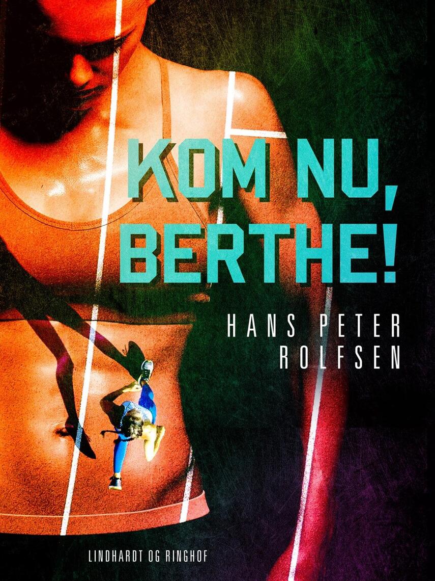 Hans Peter Rolfsen: Kom nu, Berthe! : roman for unge og ældre
