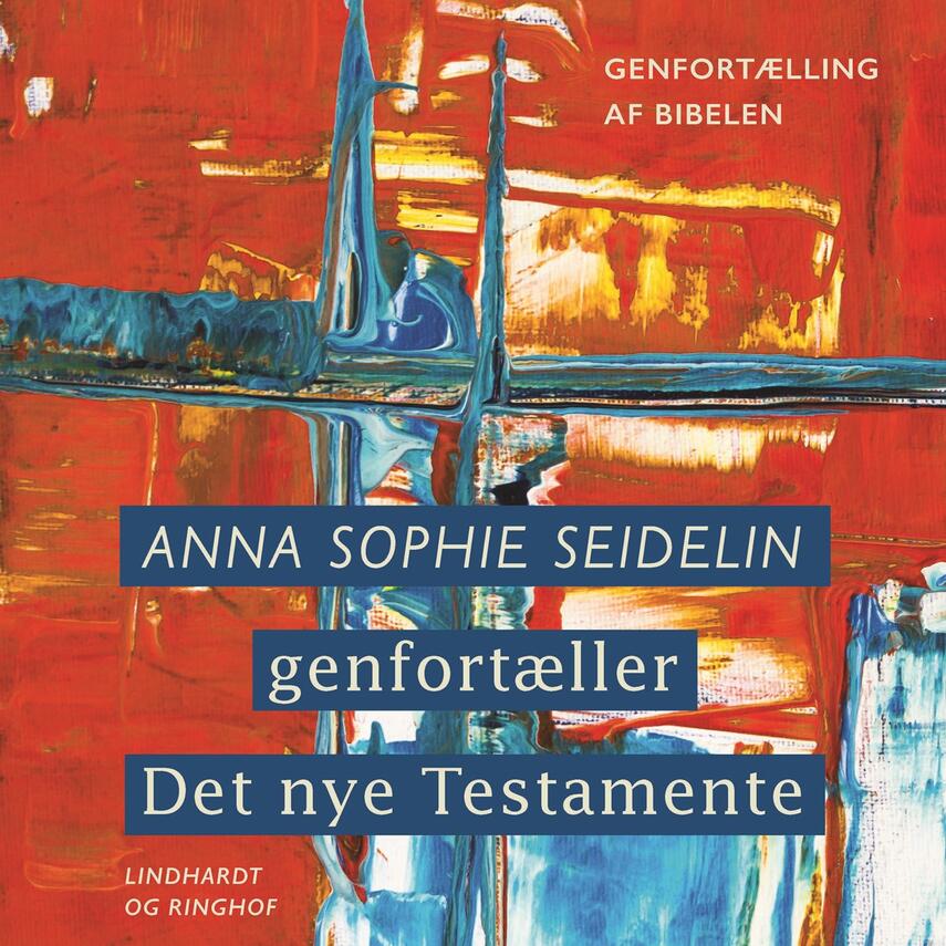 Anna Sophie Seidelin: Anna Sophie Seidelins genfortælling af Det nye Testamente