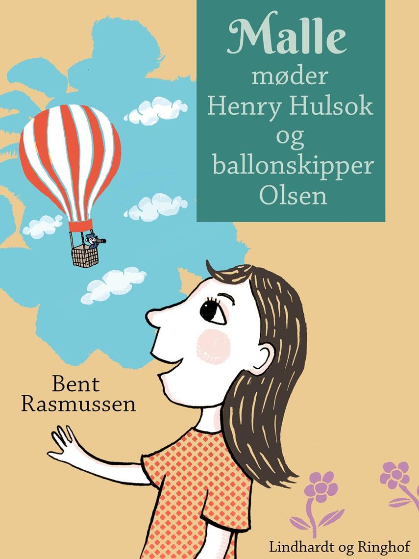 Bent Rasmussen (f. 1934): Malle møder Henry Hulsok og ballonskipper Olsen