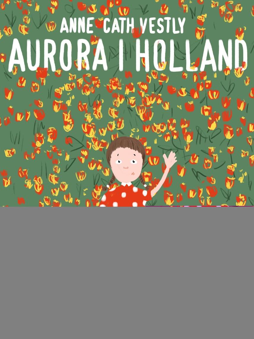 Anne-Cath. Vestly: Aurora i Holland