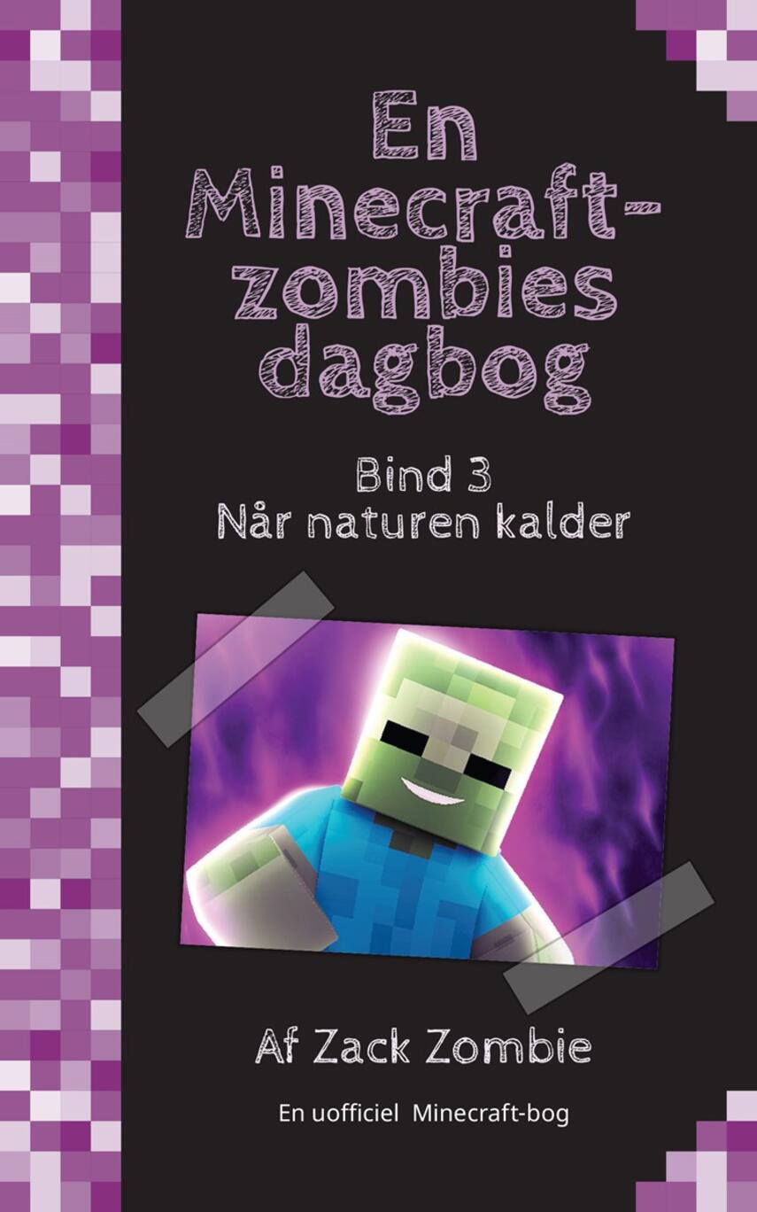 Zack Zombie: Når naturen kalder : en uofficiel Minecraft-bog