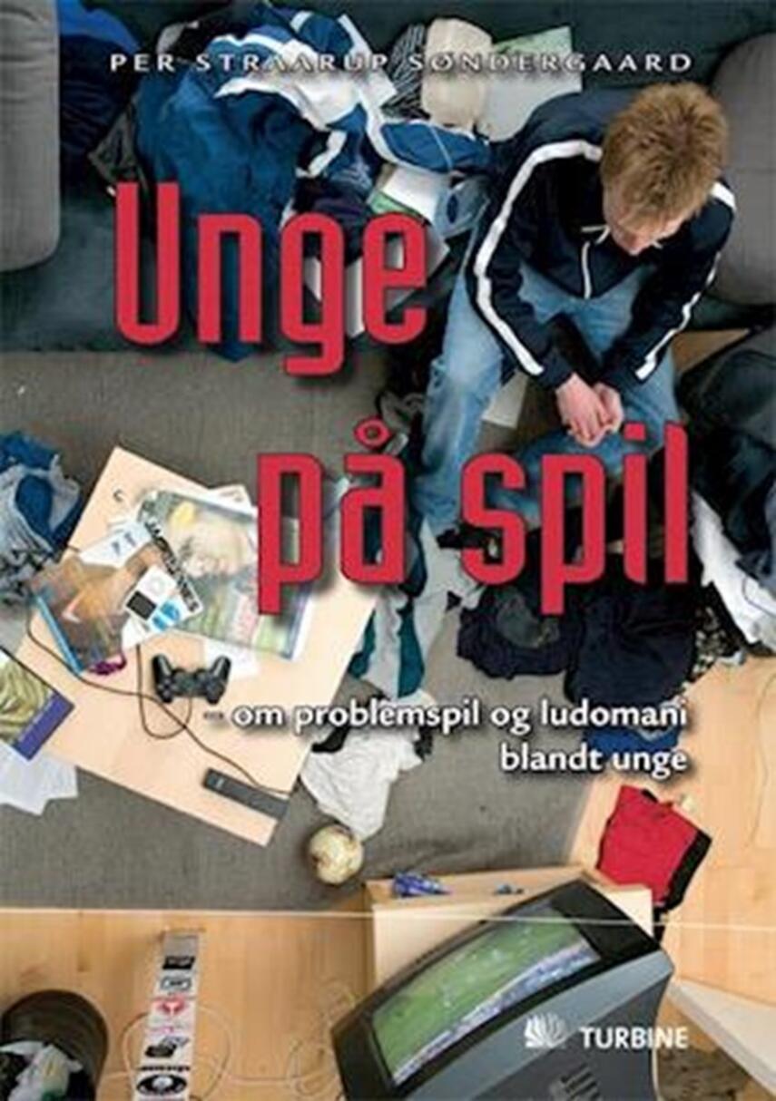 Per Straarup Søndergaard: Unge på spil : om problemspil og ludomani blandt unge