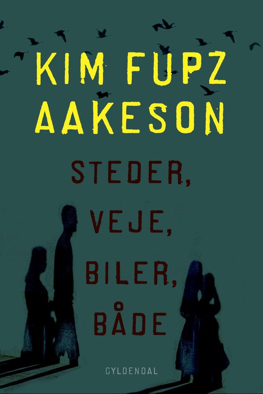 Kim Fupz Aakeson: Steder, veje, biler, både