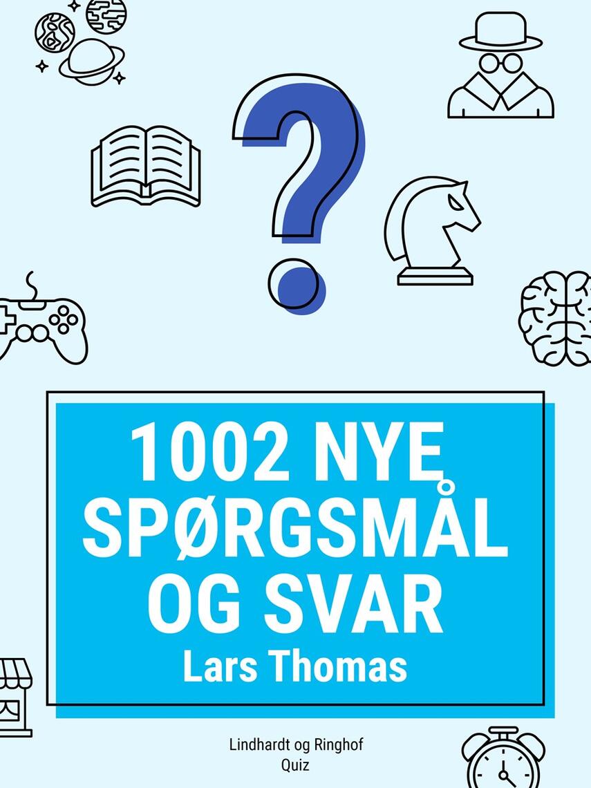 Lars Thomas: 1002 nye spørgsmål og svar : quiz for hele familien