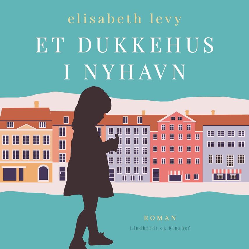 Elisabeth Levy: Et dukkehus i Nyhavn : en barndomsroman fra 1929 (Normal læsehastighed)