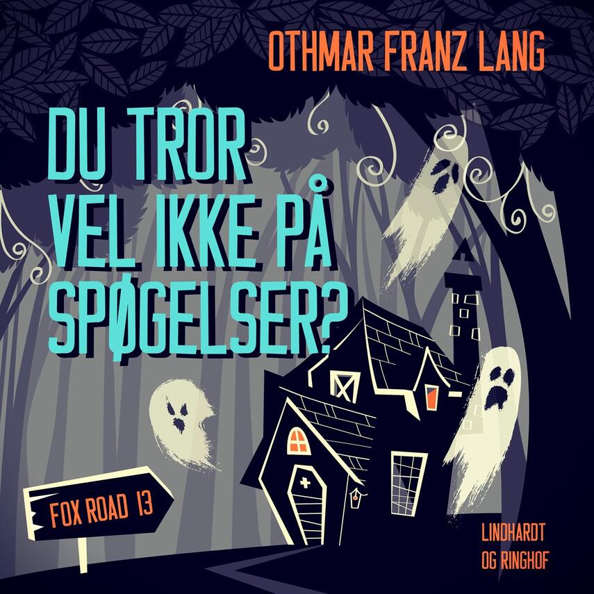Othmar Franz Lang: Du tror vel ikke på spøgelser?