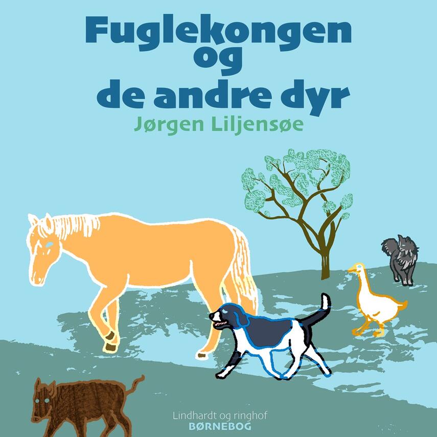 Jørgen Liljensøe: Fuglekongen og de andre dyr