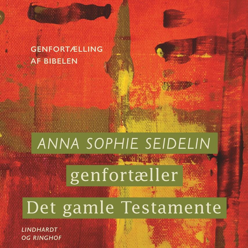 Anna Sophie Seidelin: Anna Sophie Seidelin genfortæller Det Gamle Testamente