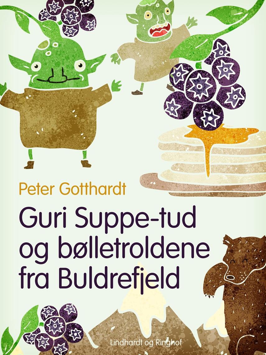 Peter Gotthardt: Guri Suppe-tud og bølletroldene fra Buldrefjeld