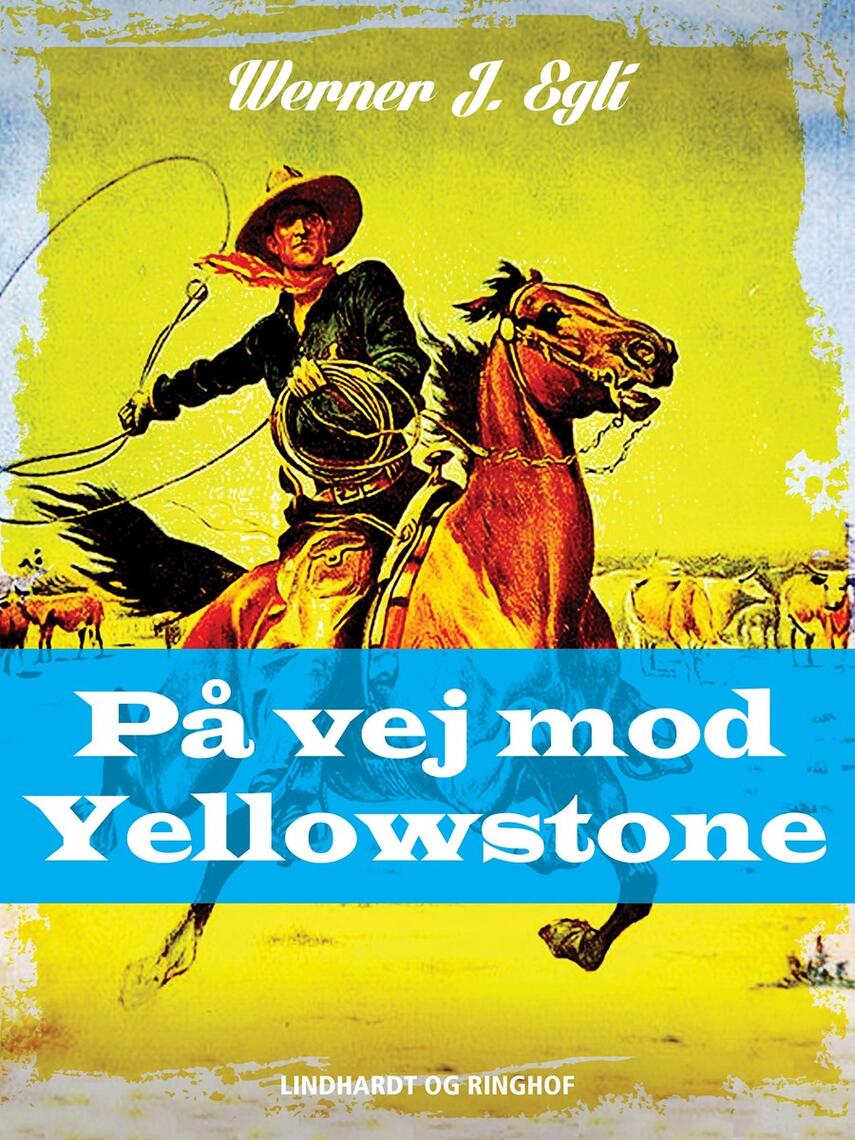 Werner J. Egli: På vej mod Yellowstone
