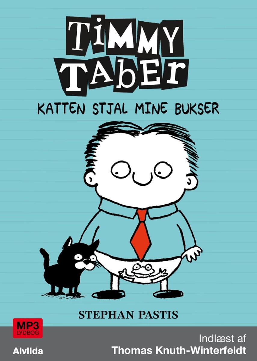 Stephan Pastis: Timmy Taber - katten stjal mine bukser