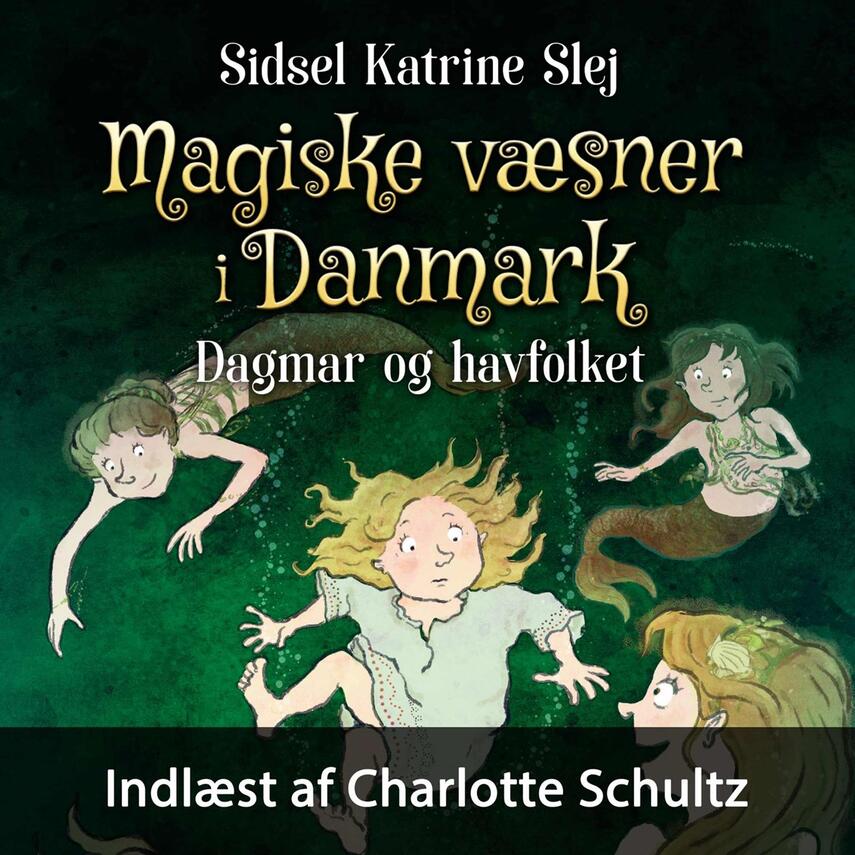 Sidsel Katrine Slej: Magiske væsner i Danmark - Dagmar og havfolket