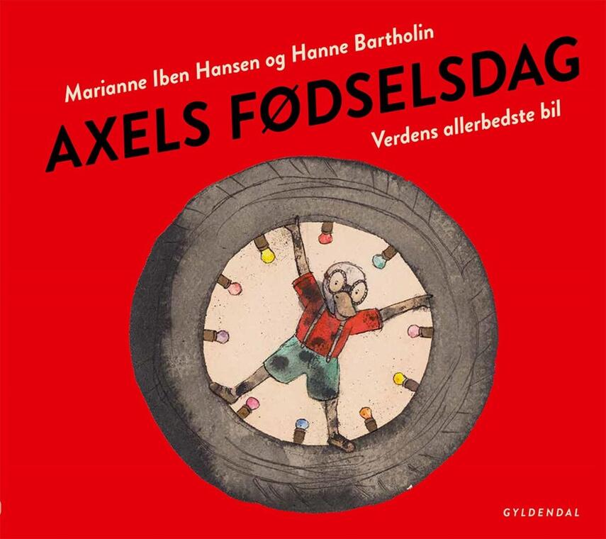 Marianne Iben Hansen, Hanne Bartholin: Axels fødselsdag : verdens allerbedste bil