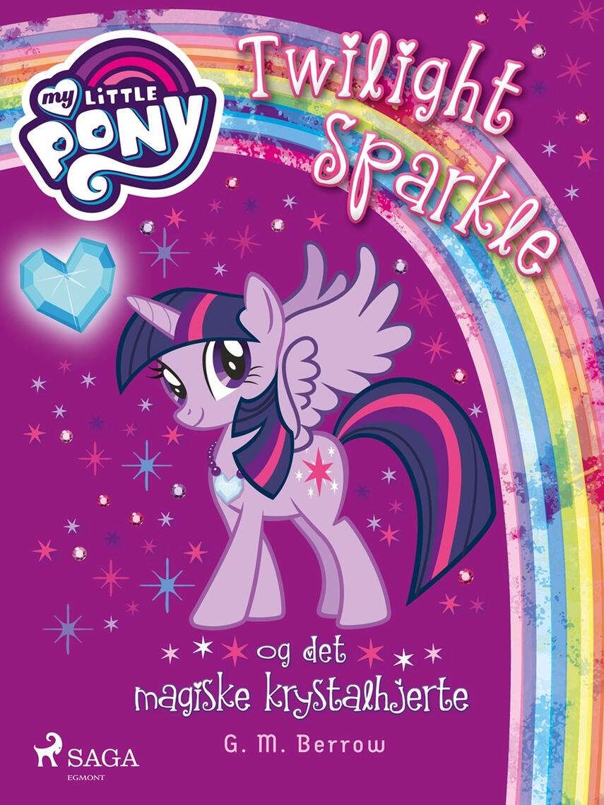 G. M. Berrow: My little pony - Twilight Sparkle og det magiske krystalhjerte