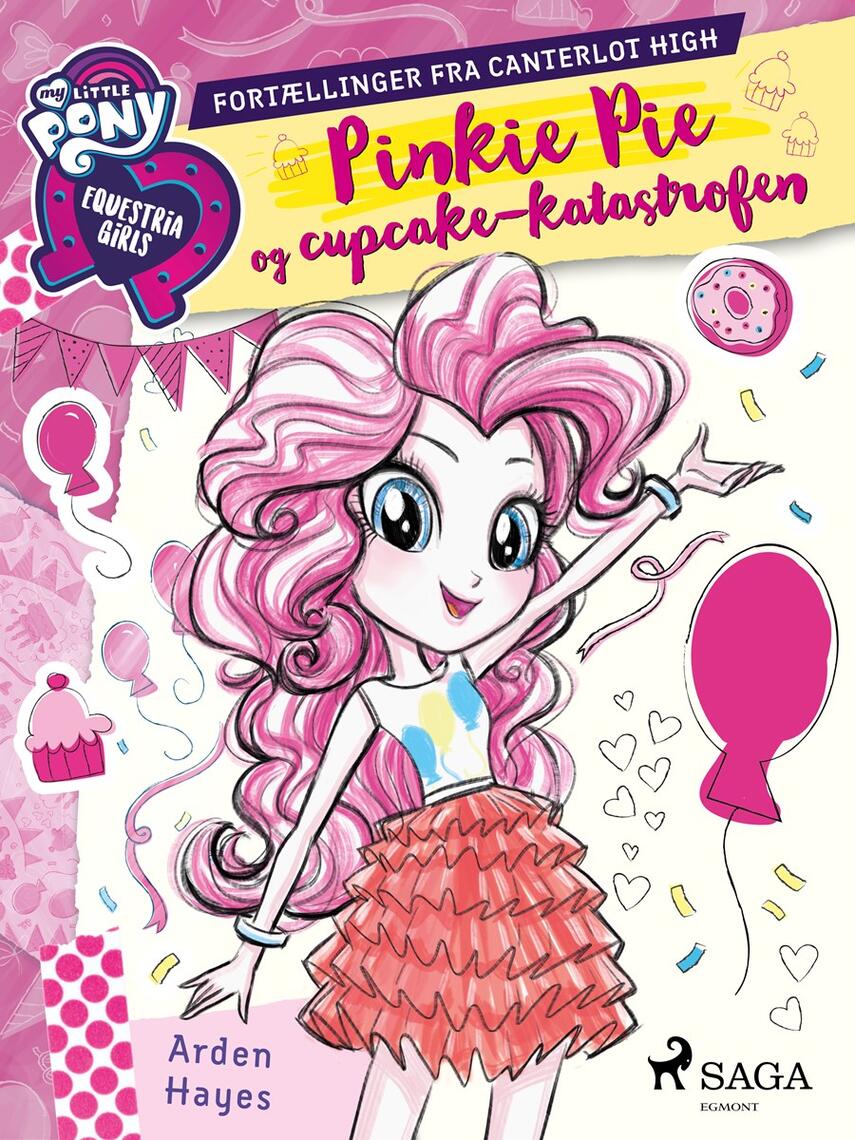 Arden Hayes: My little pony - Equestria girls - Pinkie Pie og cupcake-katastrofen : fortællinger fra Canterlot High