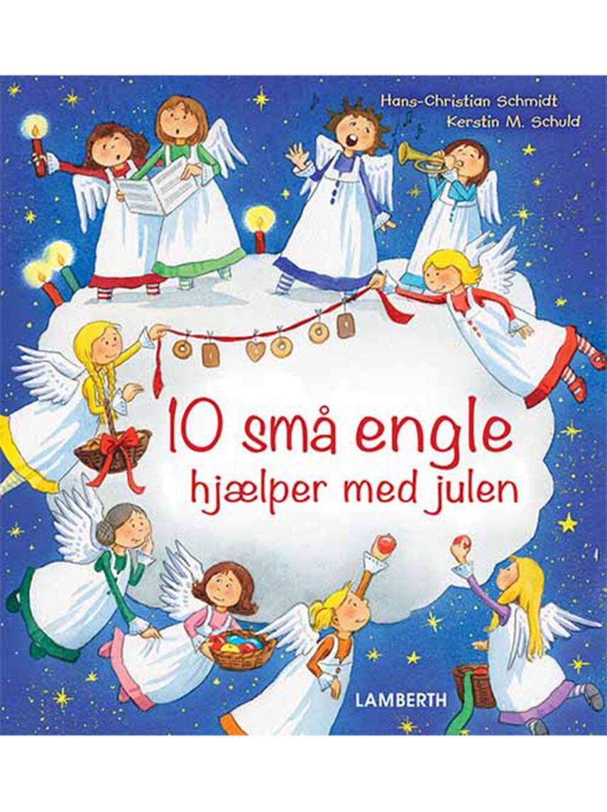 Hans-Christian Schmidt, Kerstin M. Schuld: 10 små engle hjælper med julen
