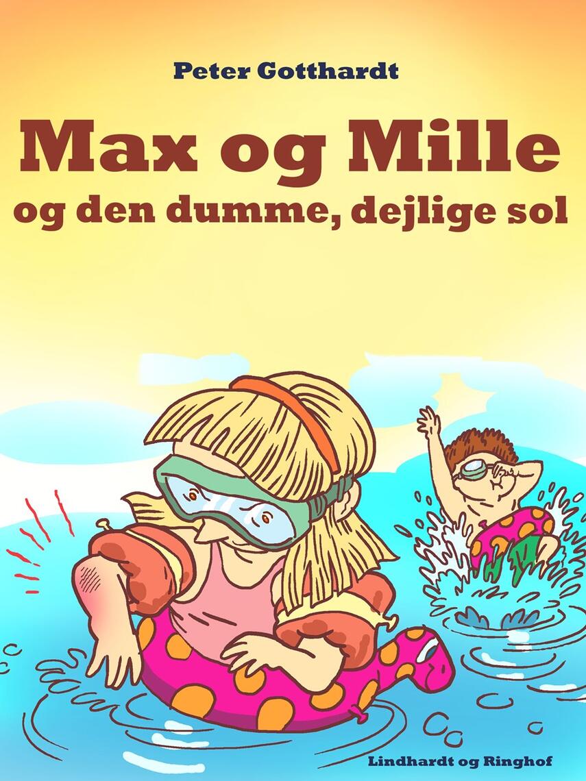 Peter Gotthardt, Gunhild Rød: Max & Mille og den dumme, dejlige sol