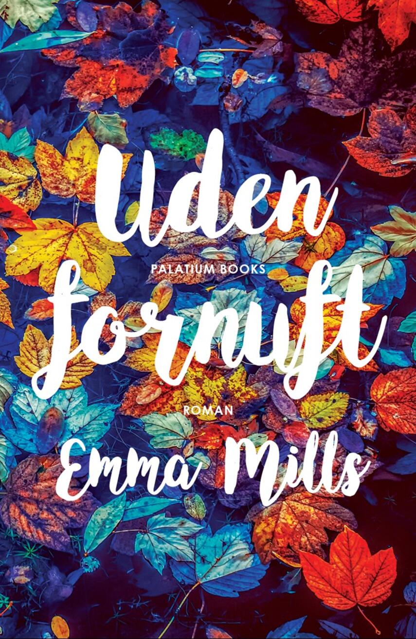 Emma Mills: Uden fornuft : roman