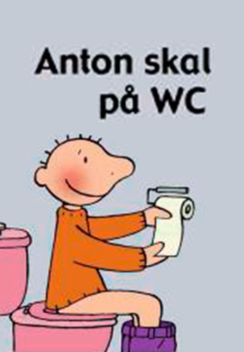 Annemie Berebrouckx: Anton skal på WC