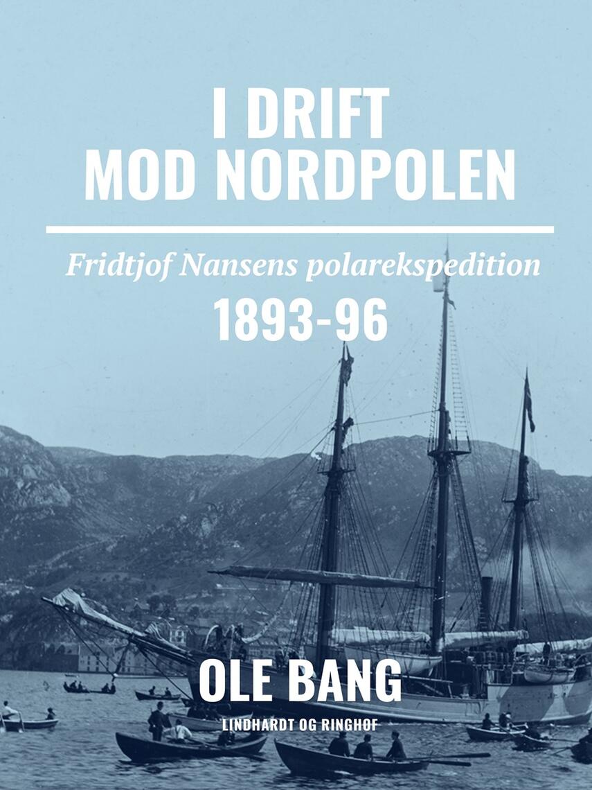 Ole Bang (f. 1917): I drift mod nordpolen : Fridtjof Nansens polarekspedition 1893-96