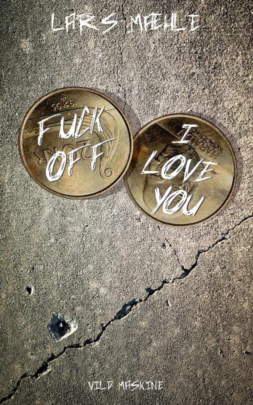 Lars Mæhle: Fuck off - I love you