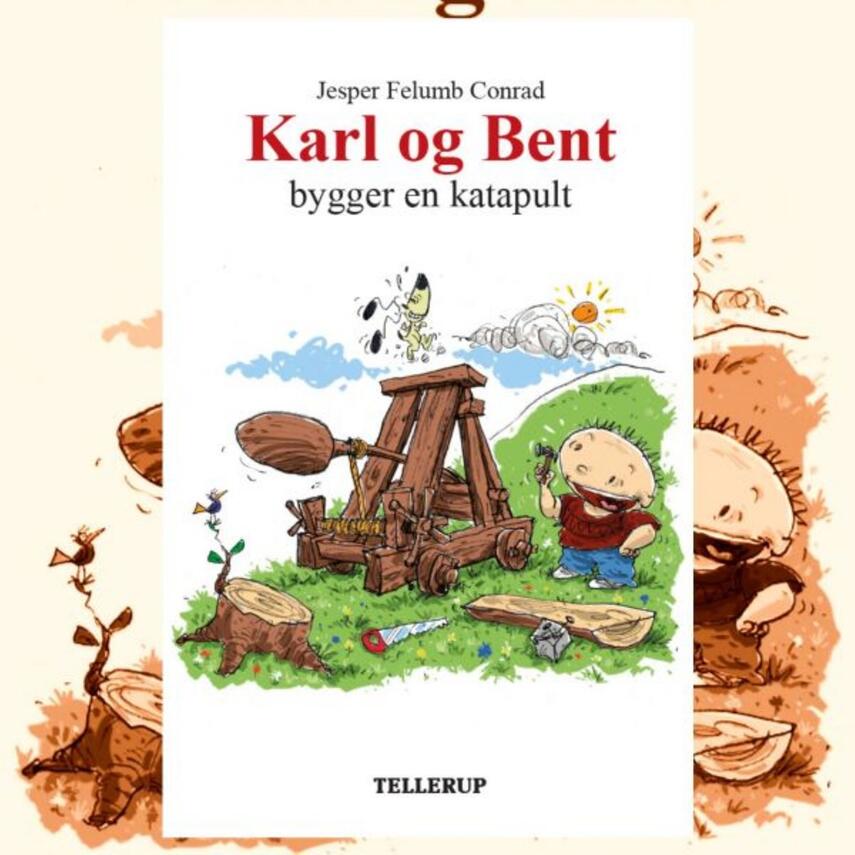 Jesper Felumb Conrad: Karl og Bent bygger en katapult